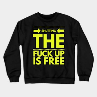 Shut up - Yellow Crewneck Sweatshirt